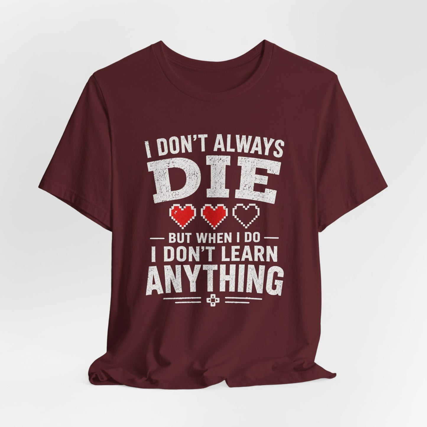 T-Shirt I Don't Learn T-shirt
