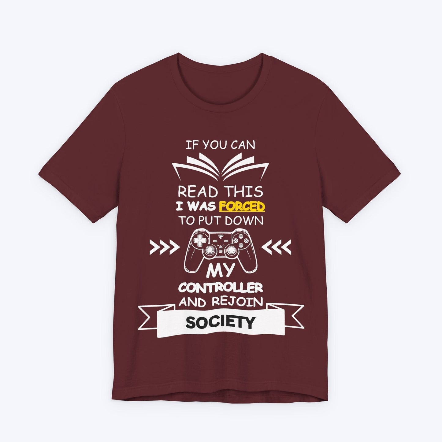 T-Shirt Maroon / S I Was Forced To Put Down My Controller T-shirt