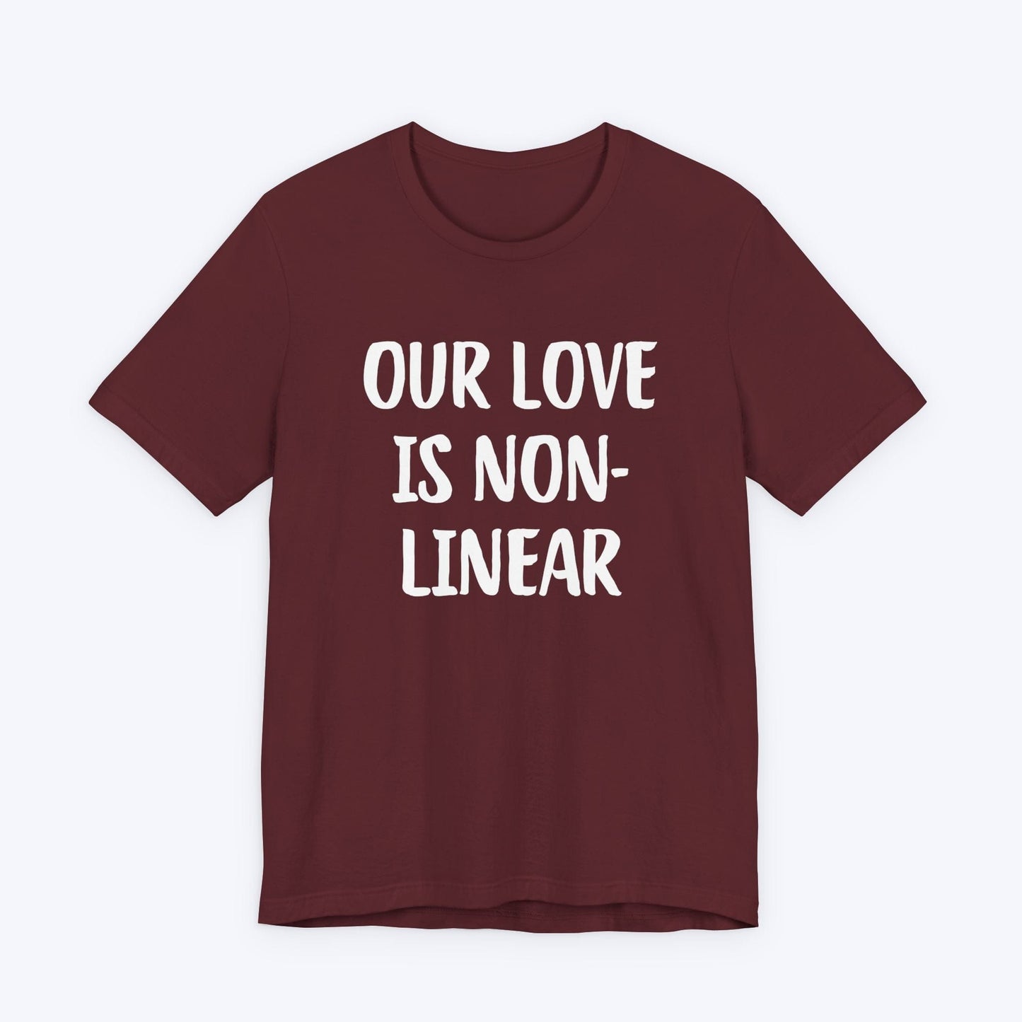 T-Shirt Maroon / S Our Love Is Non-Linear T-shirt
