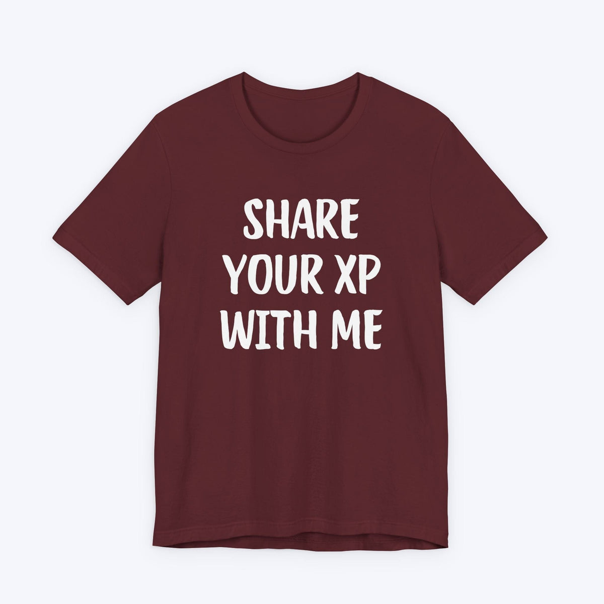 T-Shirt Maroon / S Share Your XP With Me T-shirt