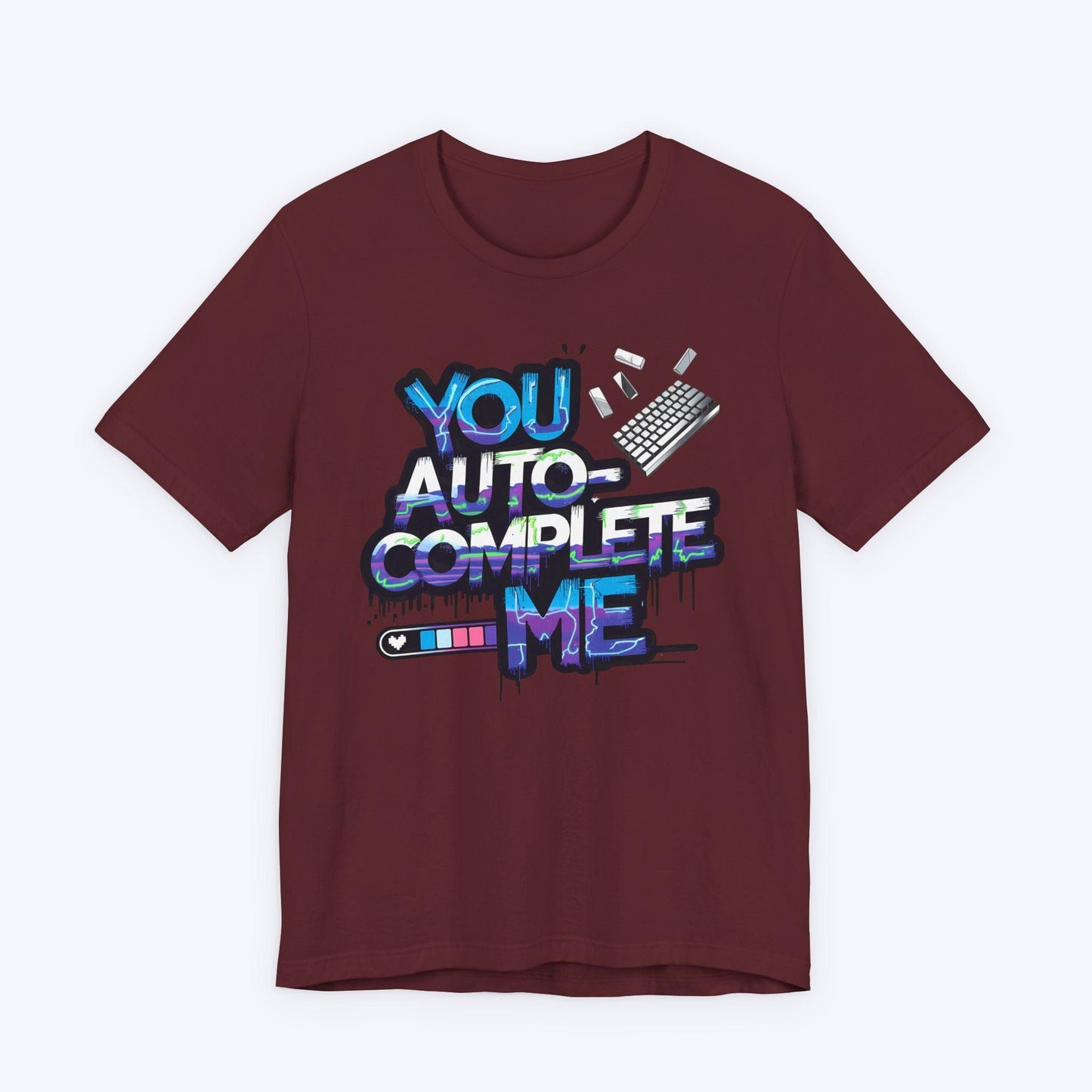 T-Shirt Maroon / S You Auto-Complete Me T-shirt