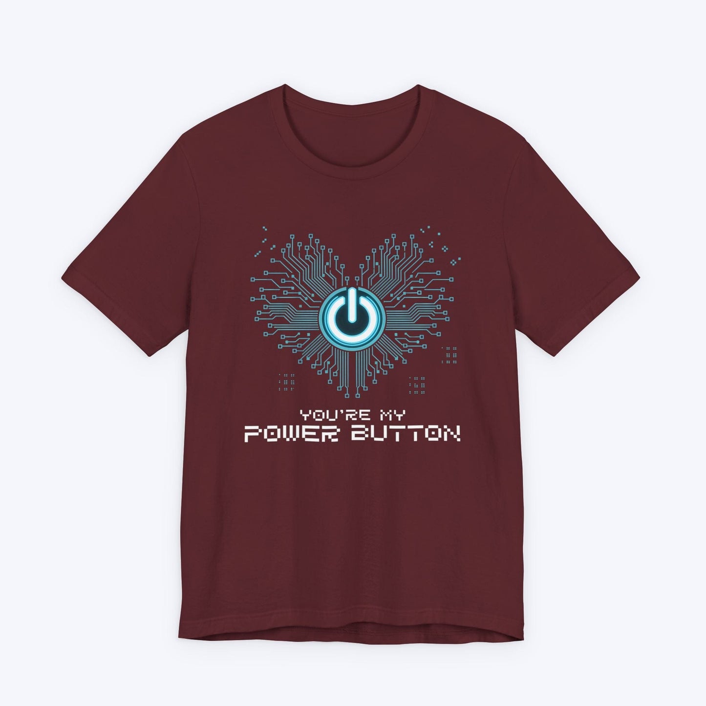 T-Shirt Maroon / S You're My Power Button T-shirt