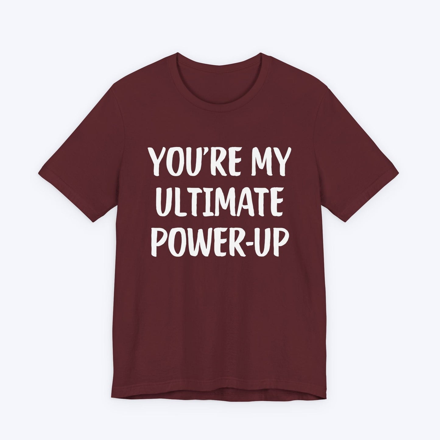 T-Shirt Maroon / S You're My Ultimate Power-Up T-shirt