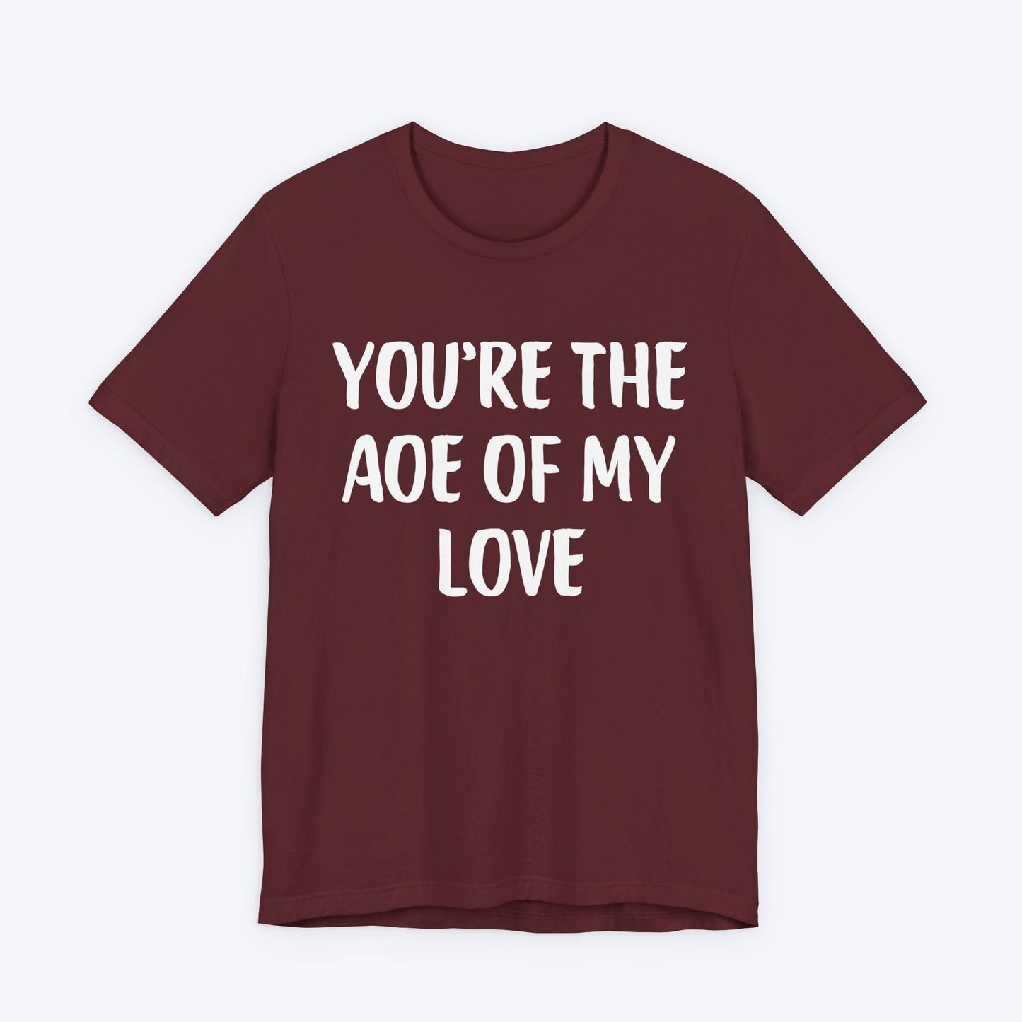 T-Shirt Maroon / S You're The AOE Of My Love T-shirt