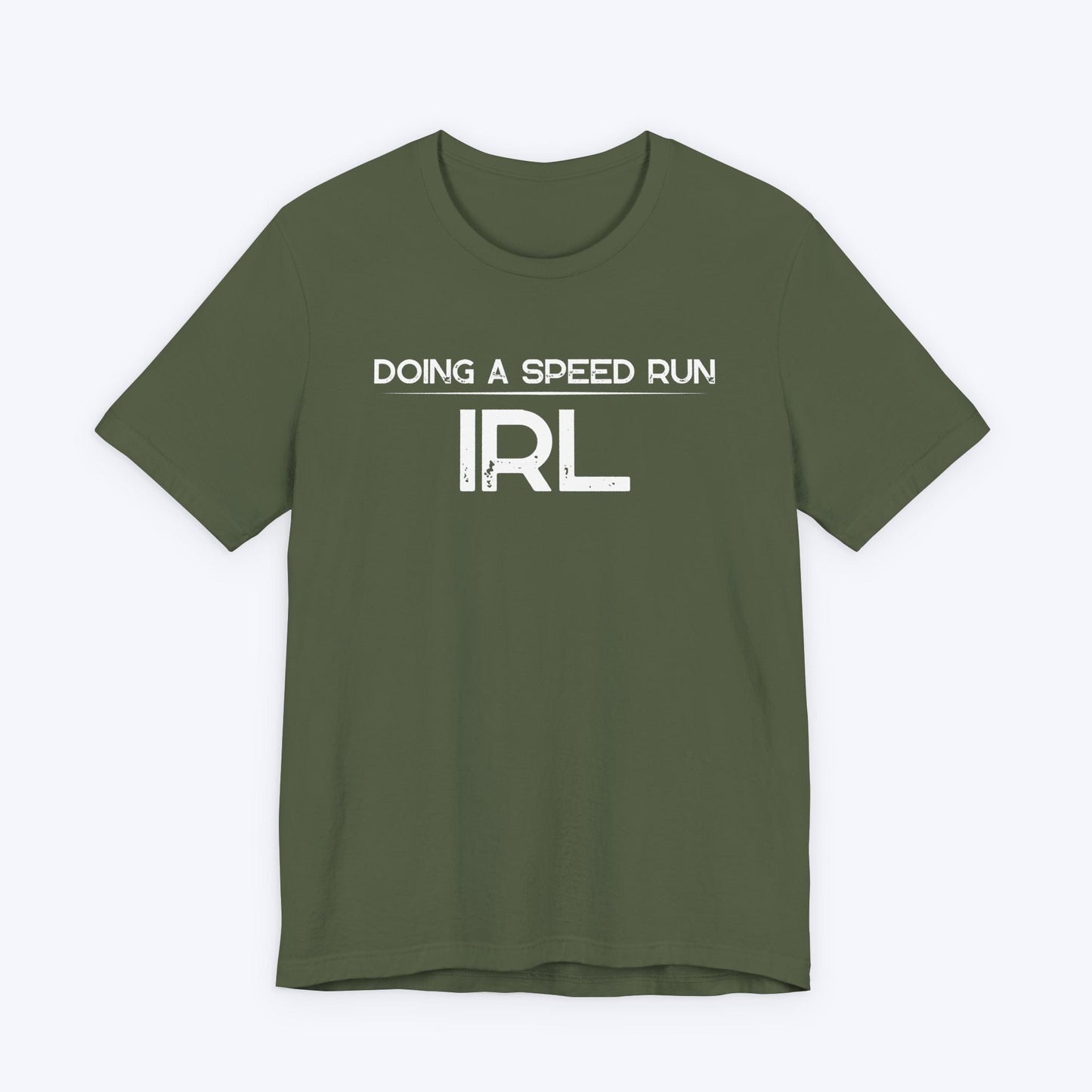 T-Shirt Military Green / S Doing A Speed Run IRL T-shirt