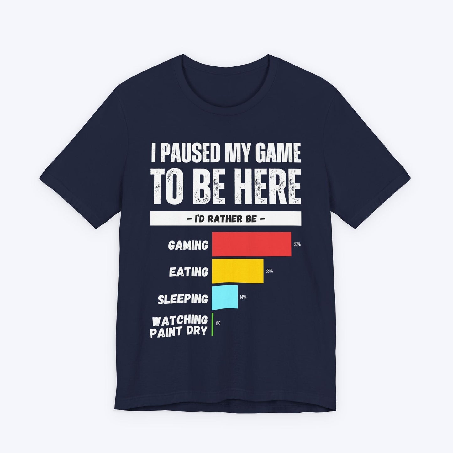 T-Shirt Navy / S I Paused My Game to be Here (Row Chart) T-shirt