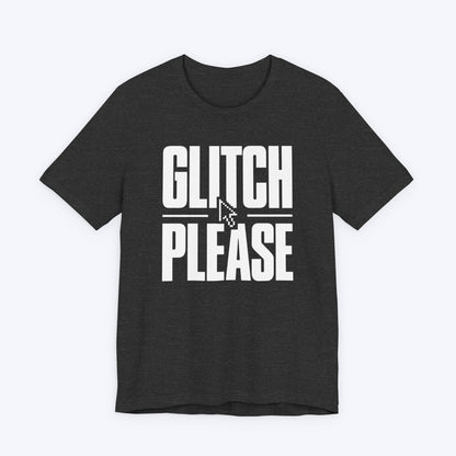 Glitch Please T-shirt