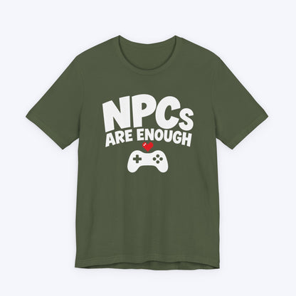 NPCs Are Enough T-shirt