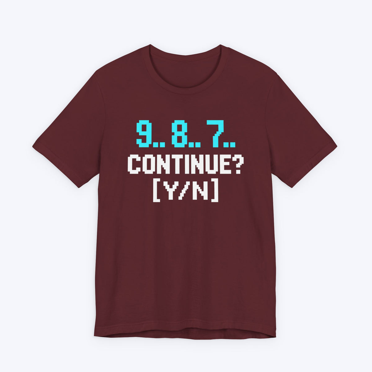 9, 8, 7, Continue T-shirt
