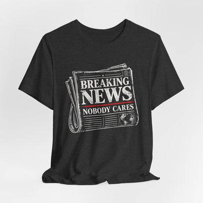 Nobody Cares News T-shirt