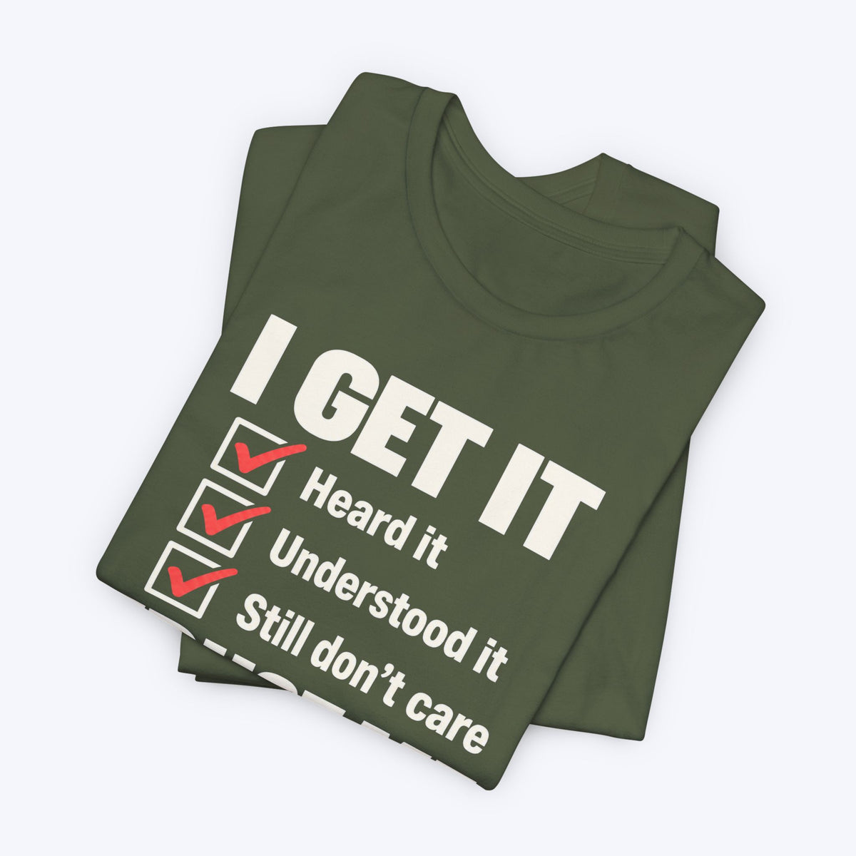 I Get It T-shirt