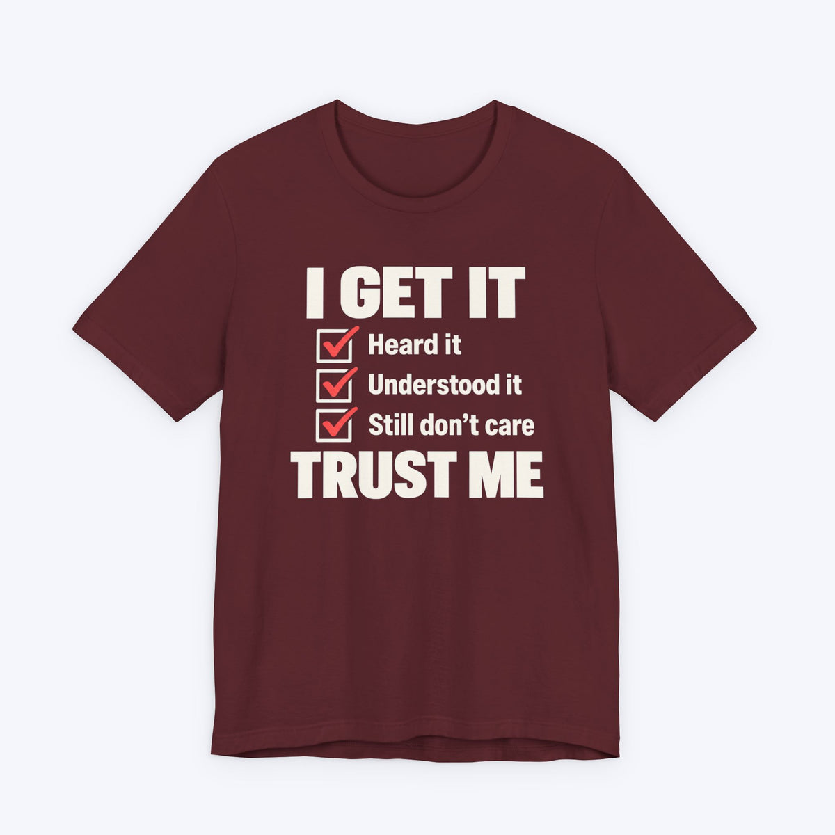 I Get It T-shirt