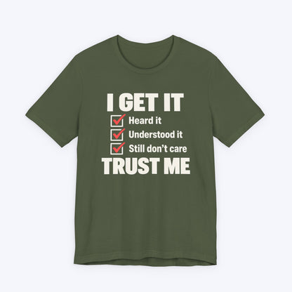 I Get It T-shirt