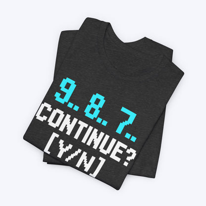 9, 8, 7, Continue T-shirt