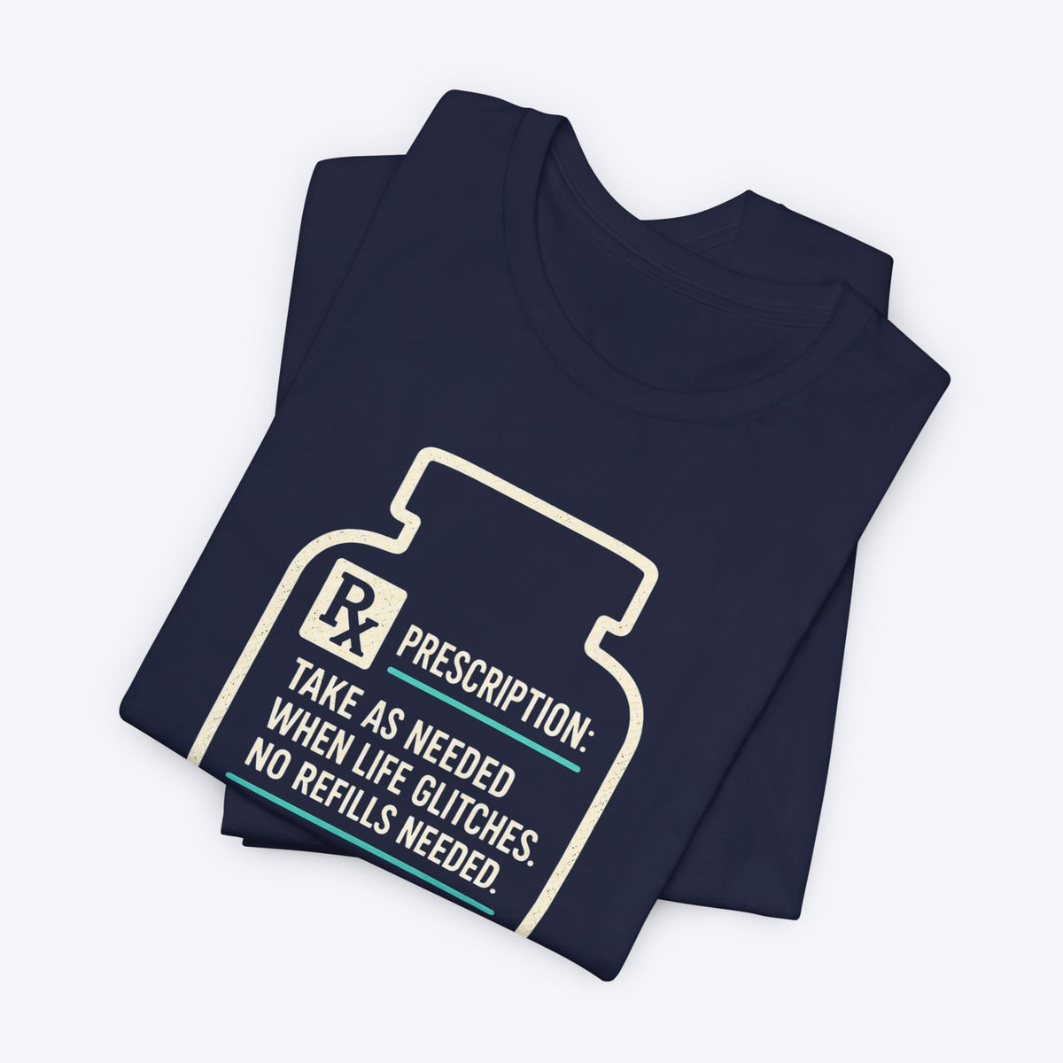 Take as Needed T-shirt