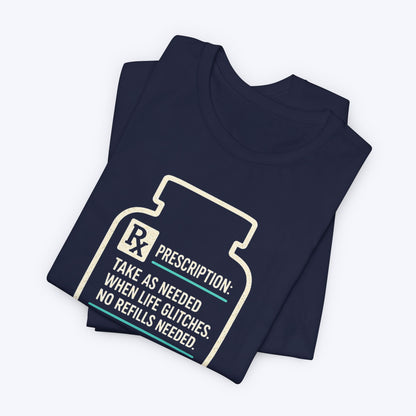 Take as Needed T-shirt