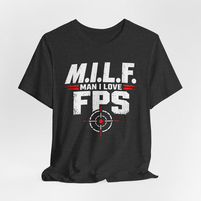Man I Love FPS T-shirt