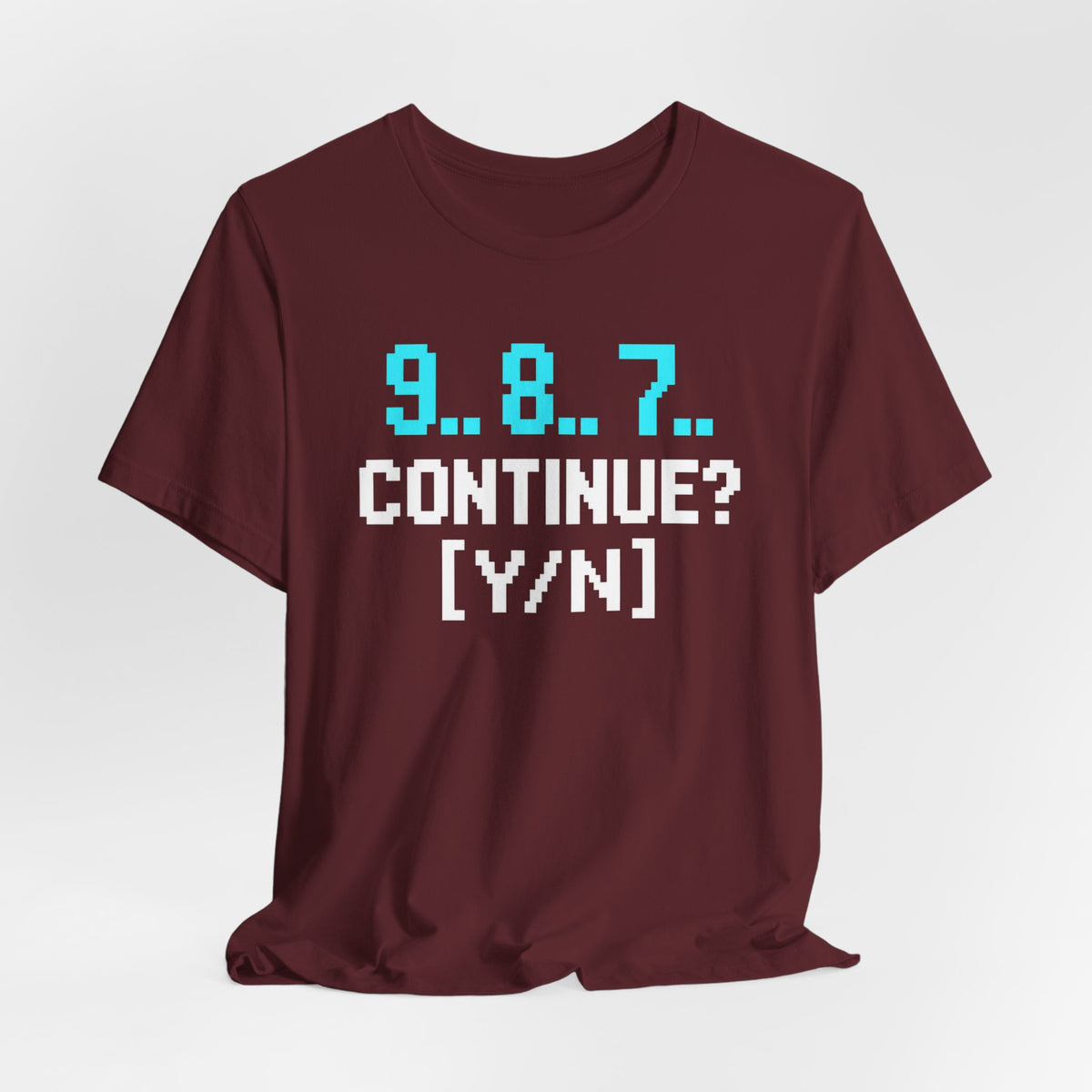 9, 8, 7, Continue T-shirt