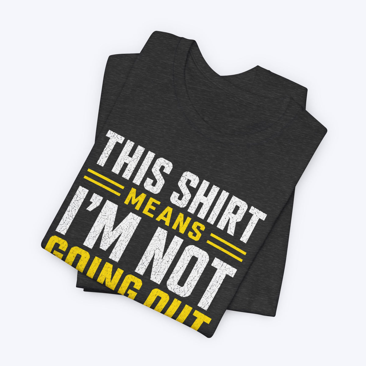Not Going Out T-shirt