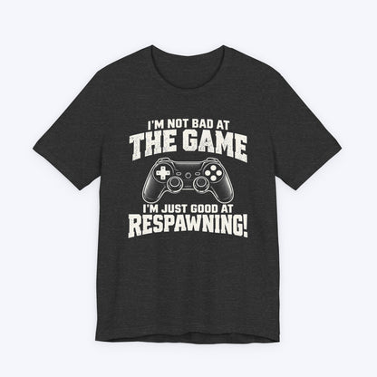 Good at Respawning T-shirt