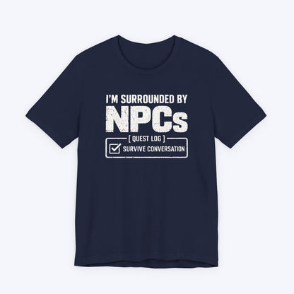 Surrounded By NPCs T-shirt