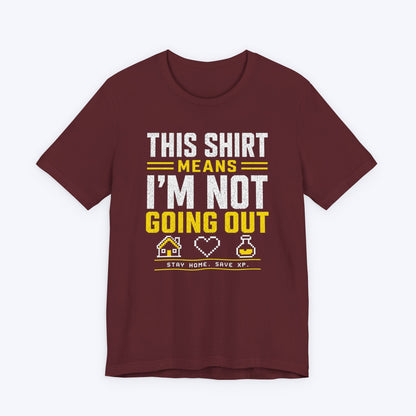 Not Going Out T-shirt