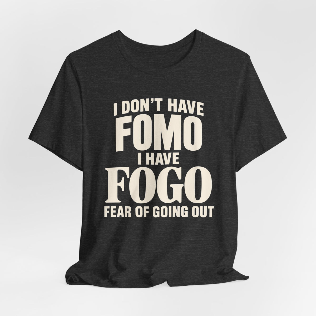 I Have FOGO T-shirt