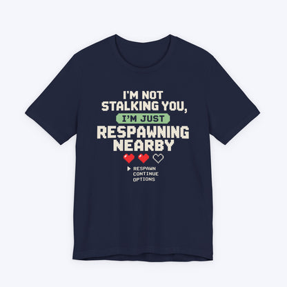 Respawning Nearby T-shirt