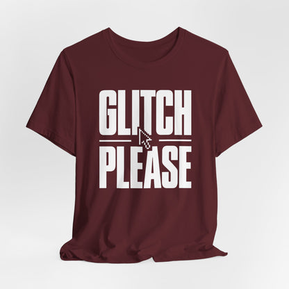 Glitch Please T-shirt