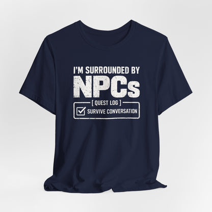 Surrounded By NPCs T-shirt