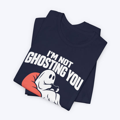 Not Ghosting You T-shirt