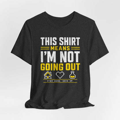 Not Going Out T-shirt