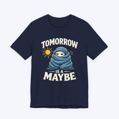 Maybe Tomorrow T-shirt