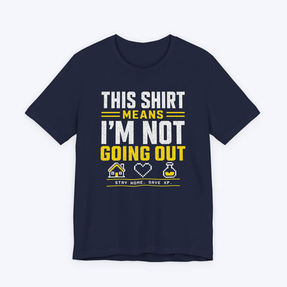 Not Going Out T-shirt