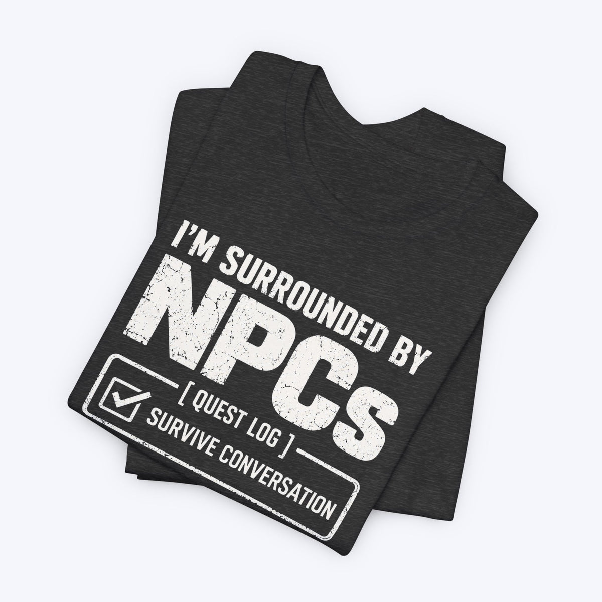 Surrounded By NPCs T-shirt