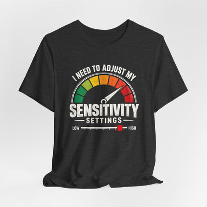 Adjustment Needed T-shirt