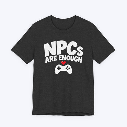 NPCs Are Enough T-shirt