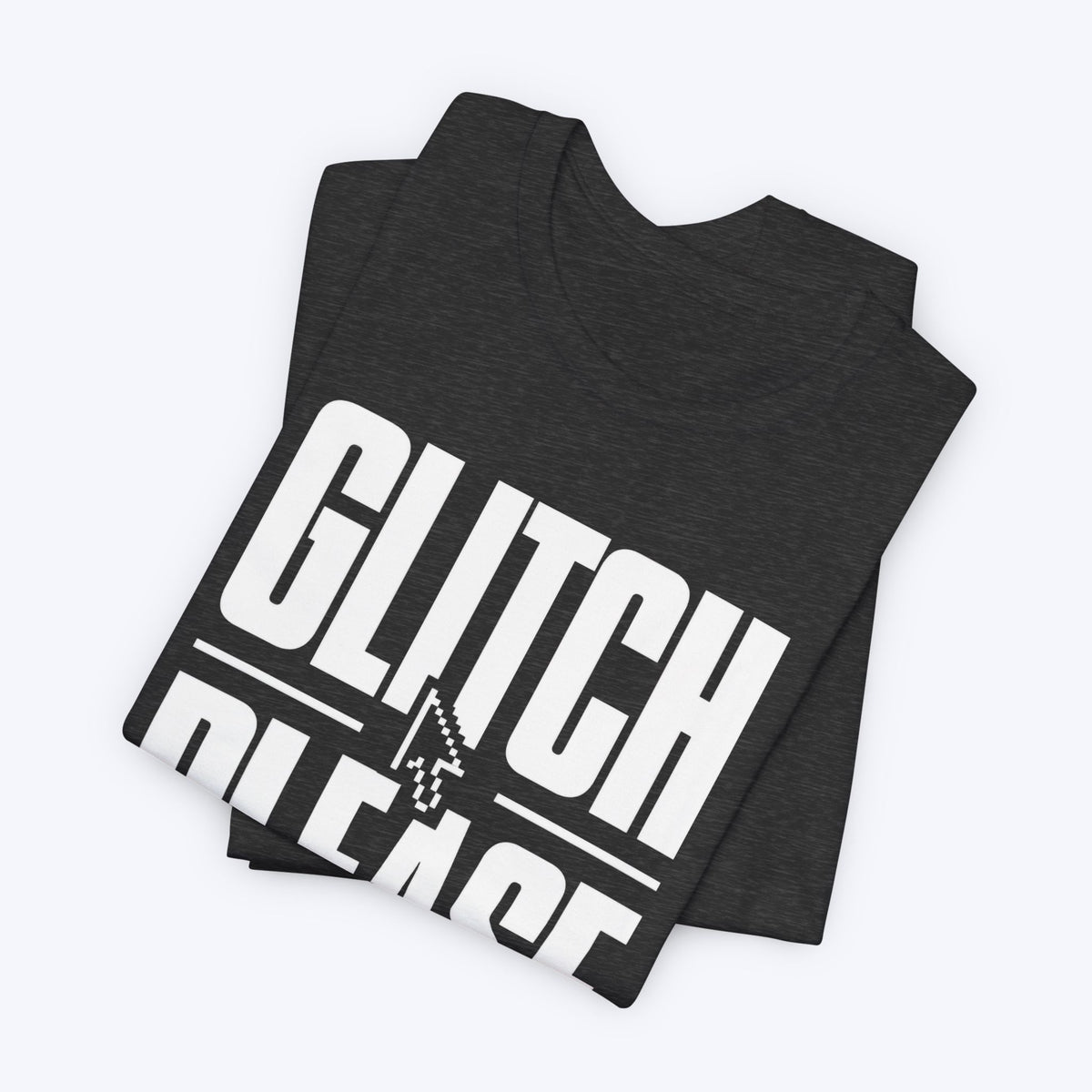 Glitch Please T-shirt