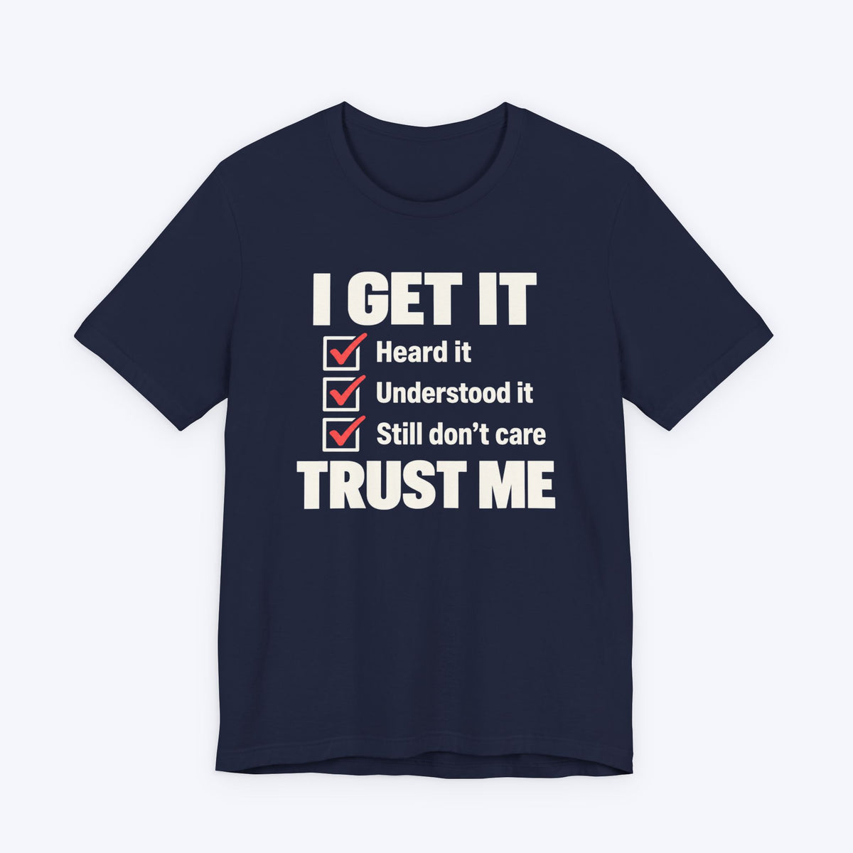 I Get It T-shirt