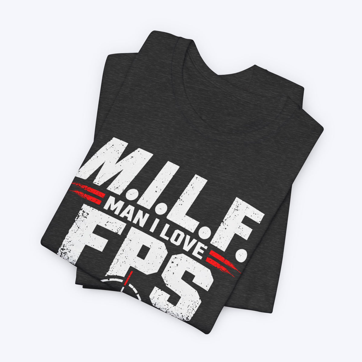 Man I Love FPS T-shirt