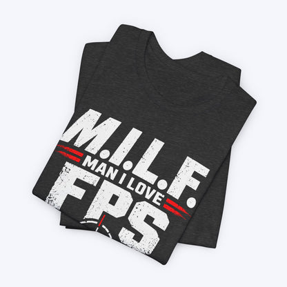 Man I Love FPS T-shirt