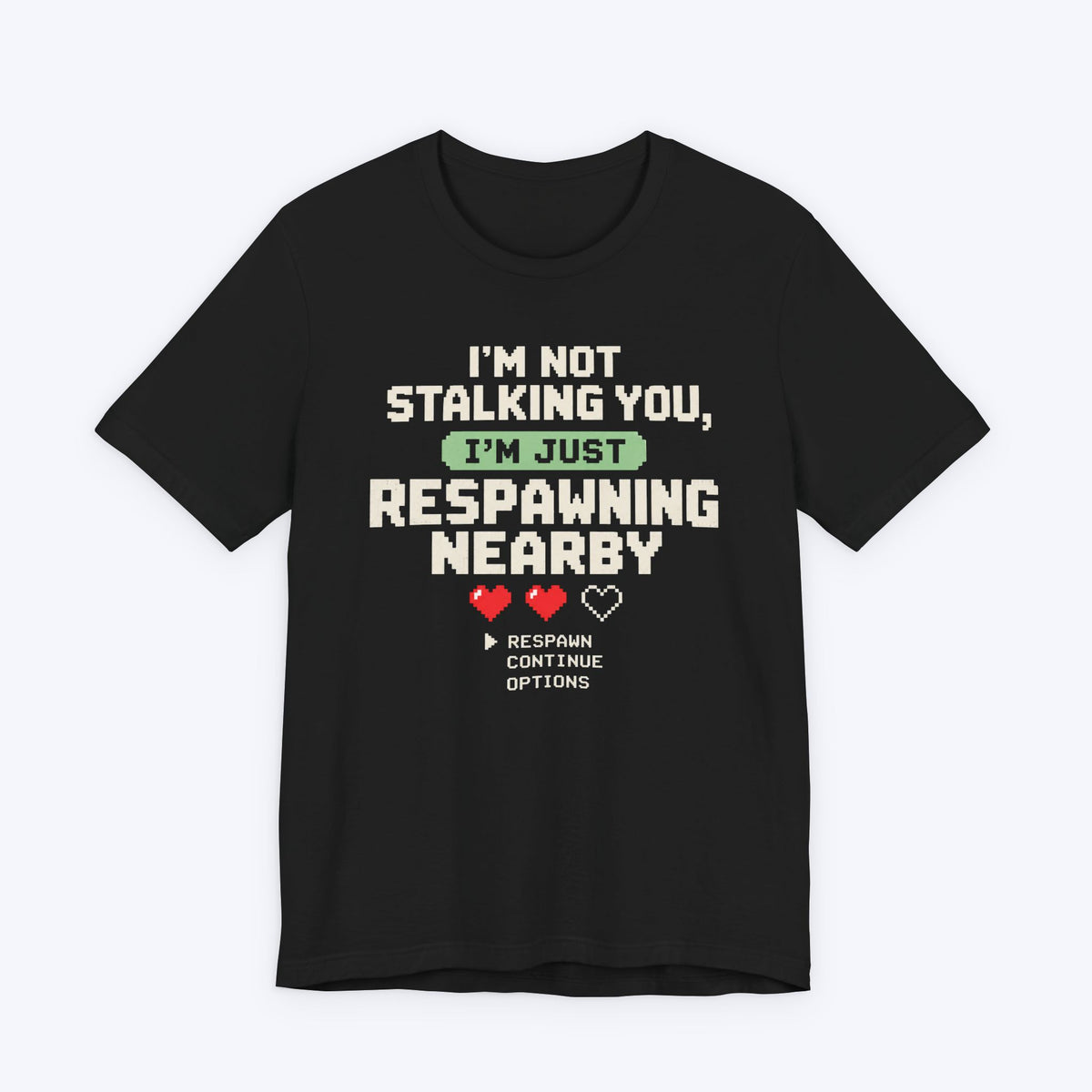 Respawning Nearby T-shirt