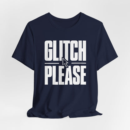 Glitch Please T-shirt