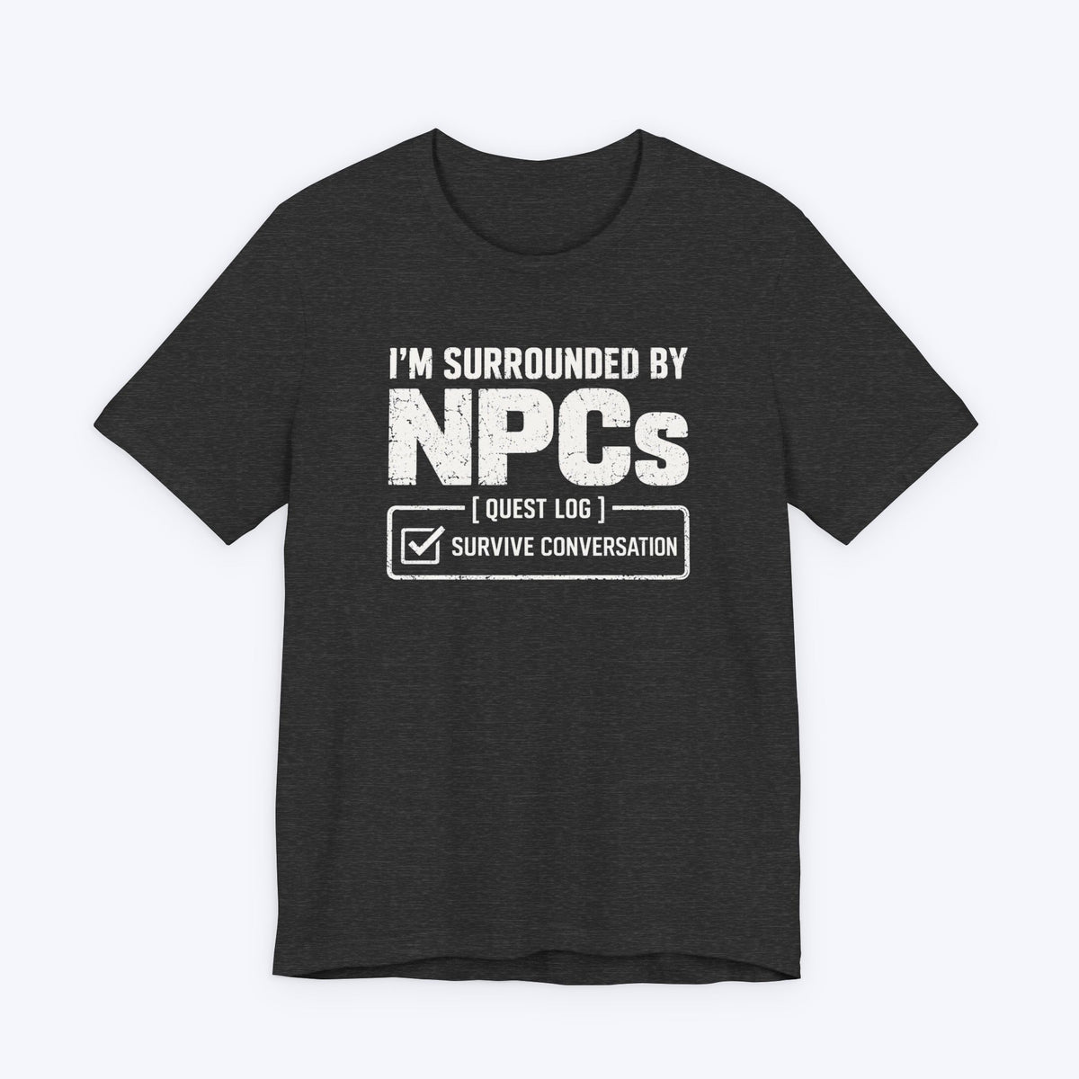 Surrounded By NPCs T-shirt