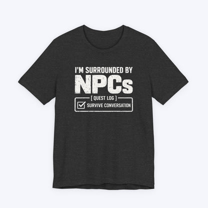 Surrounded By NPCs T-shirt