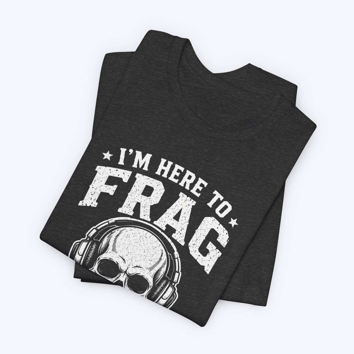 Here to Frag T-shirt