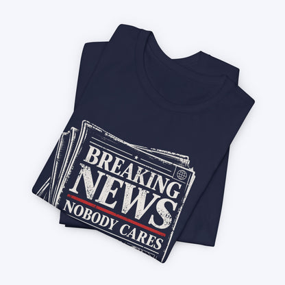 Nobody Cares News T-shirt