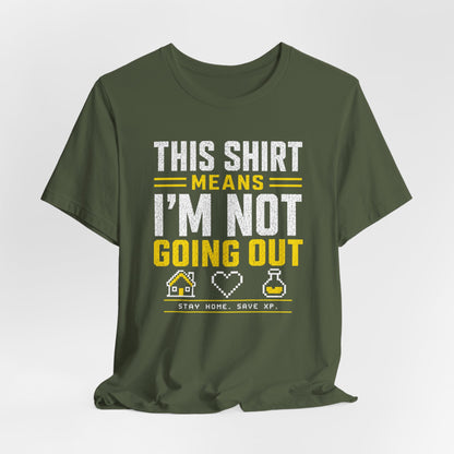 Not Going Out T-shirt