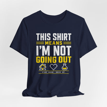 Not Going Out T-shirt