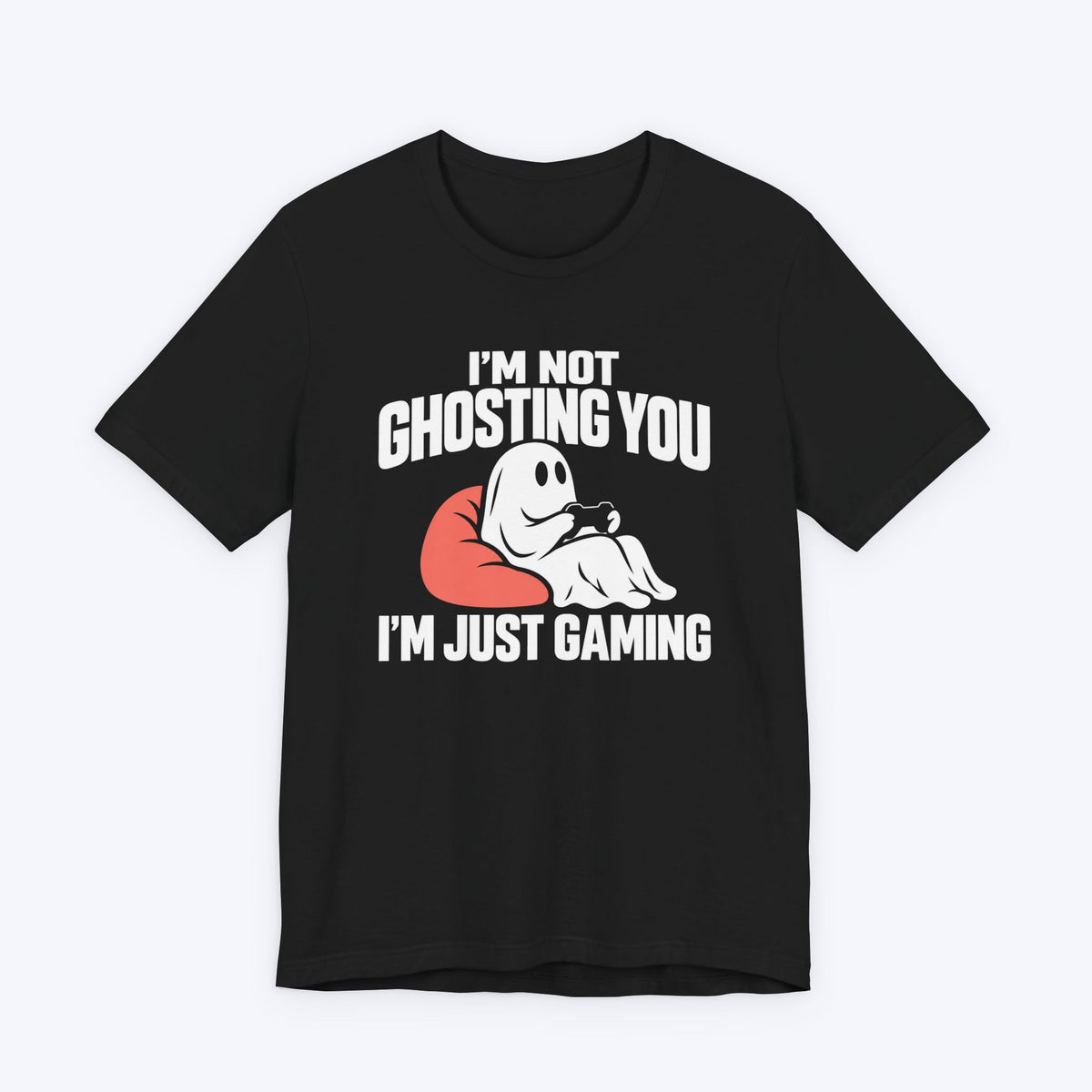 Not Ghosting You T-shirt